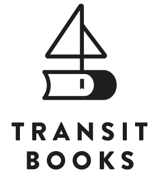 Published by Transit Books 2301 Telegraph Avenue Oakland California 94612 - photo 2