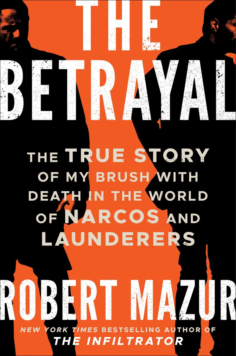 i P raise for T he B etrayal Robert Mazur delivers again with The Betrayal - photo 1