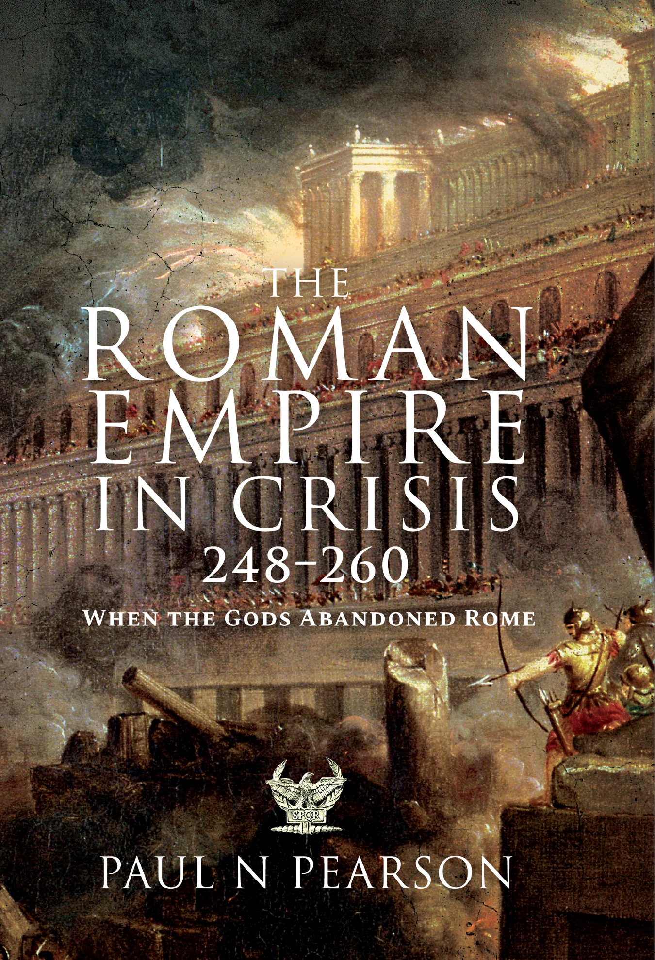 The Roman Empire in Crisis 248-260 When the Gods Abandoned Rome - image 1