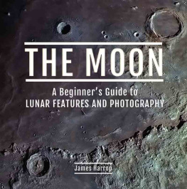 James Harrop - The Moon: A Beginners Guide to Lunar Features and Photography