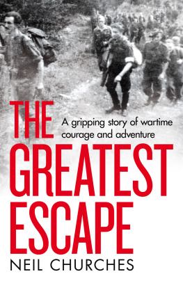 Neil Churches - The Greatest Escape: A Gripping Story of Wartime Courage and Adventure