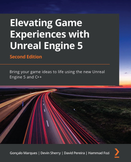 Goncalo Marques Elevating Game Experiences with Unreal Engine 5: Bring your game ideas to life using the new Unreal Engine 5 and C++, 2nd Edition