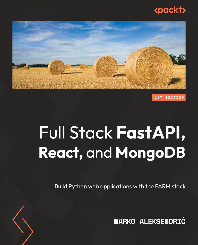 Full Stack FastAPI React and MongoDB Build Python web applications with the - photo 1