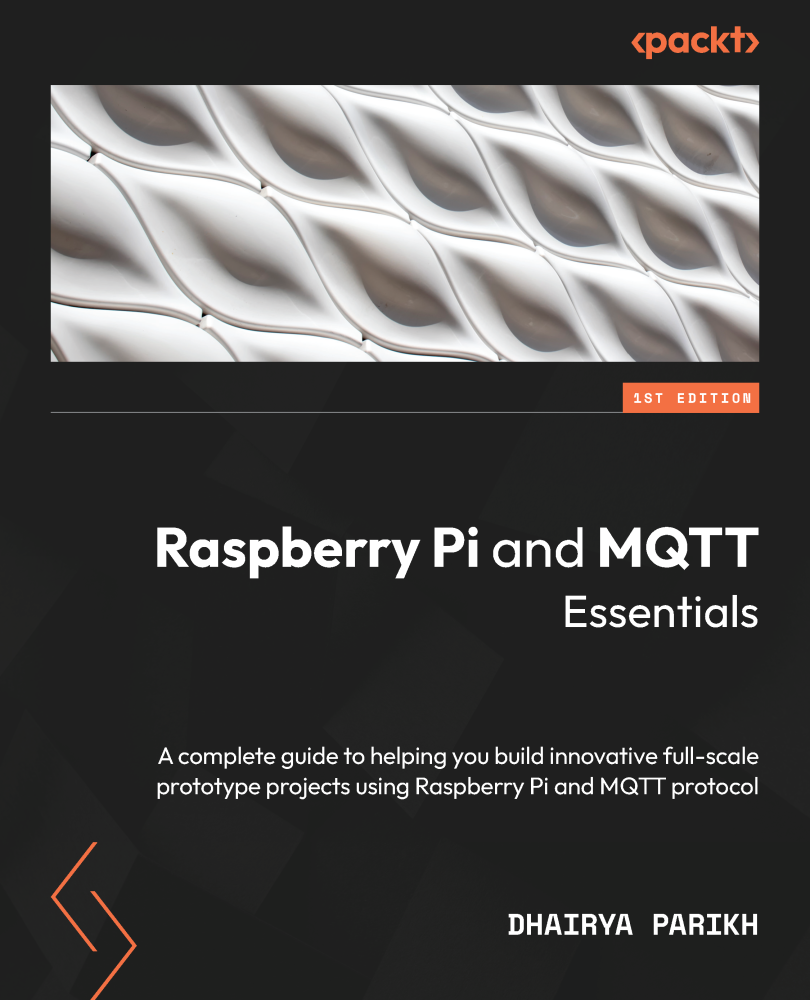 Raspberry Pi and MQTT Essentials A complete guide to helping you build - photo 1