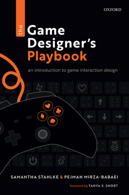 Samantha Stahlke - The Game Designers Playbook: An Introduction to Game Interaction Design