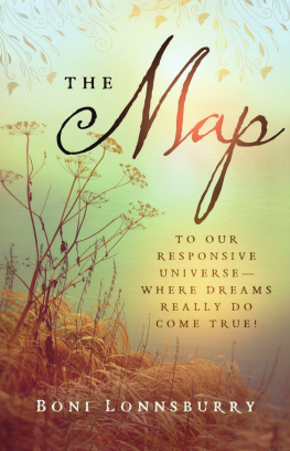 Boni Lonnsburry - The Map: To Our Responsive Universe - Where Dreams Really Do Come True!