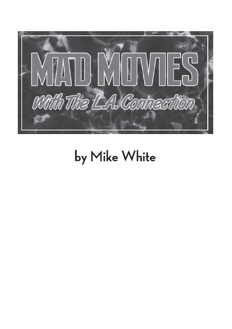 Mad Movies with the LA Connection By Mike White 2014 BearManor Media All - photo 2