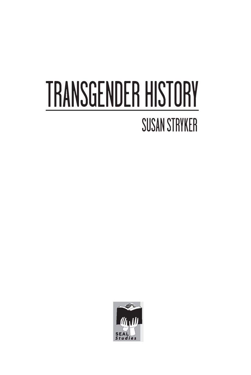 This book is dedicated to all the trans people who lived the lives that made - photo 2