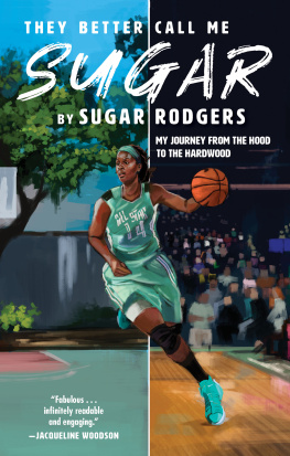 Sugar Rodgers - They Better Call Me Sugar: My Journey from the Hood to the Hardwood