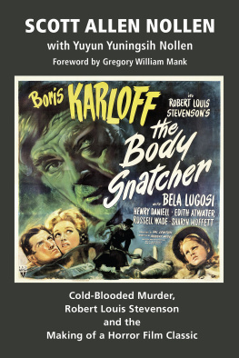 Scott Allen Nollen - The Body Snatcher: Cold-Blooded Murder, Robert Louis Stevenson and the Making of a Horror Film Classic
