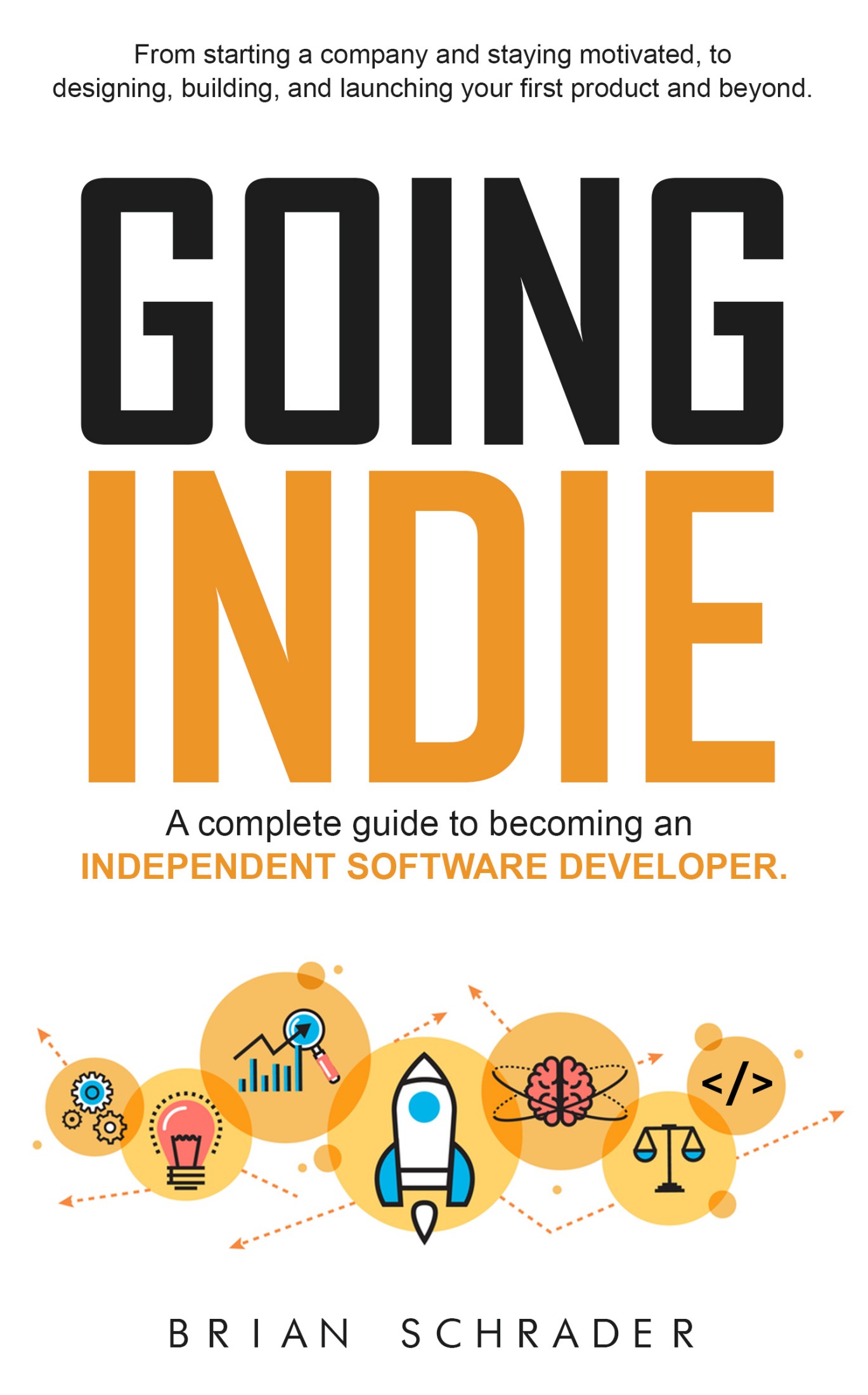 Going Indie A complete guide to becoming an independent software developer - photo 1