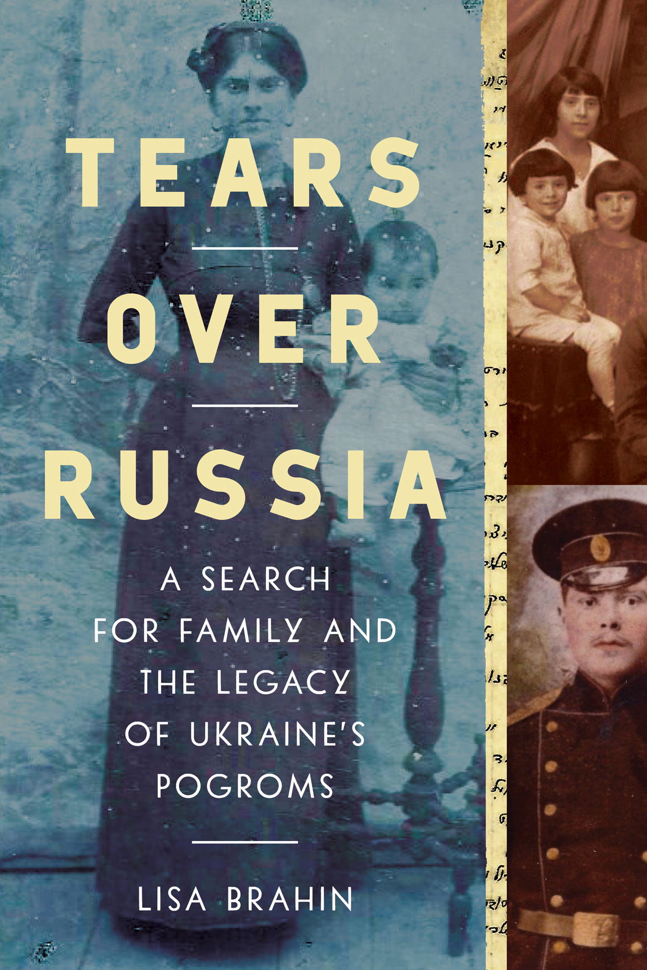 Tears Over Russia A Search for Family and the Legacy of Ukraines Pogroms Lisa - photo 1