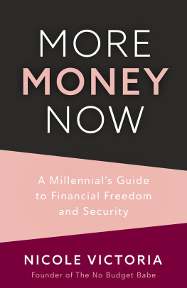 Nicole Victoria - More Money Now: A Millennial’s Guide to Financial Freedom and Security