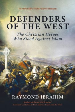 Raymond Ibrahim - Defenders of the West: The Christian Heroes Who Stood Against Islam
