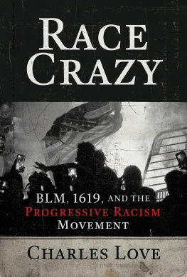 Charles Love Race Crazy: BLM, 1619, and the Progressive Racism Movement