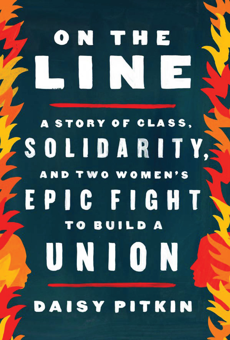 On the Line A Story of Class Solidarity and Two Womens Epic Fight to Build - photo 1