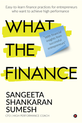 Sangeeta Shankaran Sumesh - What the Finance: Easy-to-learn finance practices for entrepreneurs who want to achieve high performance