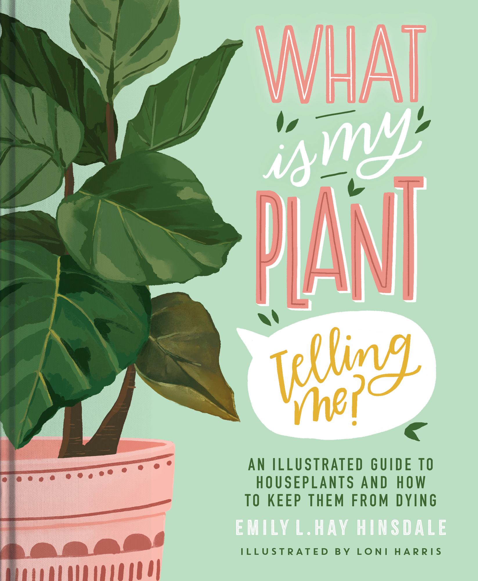 What Is My Plant Telling Me An Illustrated Guide to Houseplants and How to - photo 1