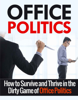 Henry Lee - Office Politics: A Beginners Overview and Guide : How to Survive and Thrive in the World of Office Politics