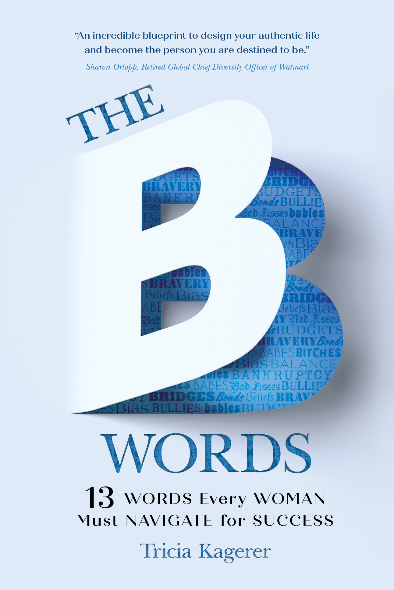 Praise for The B Words The B Words delivers an incredible blueprint to - photo 1