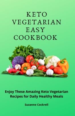 Suzanne Cockrell Keto Vegetarian Easy Cookbook: Enjoy These Amazing Keto Vegetarian Recipes for Daily Healthy Meals