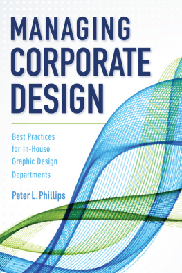Peter L. Phillips - Managing Corporate Design: Best Practices for In-House Graphic Design Departments