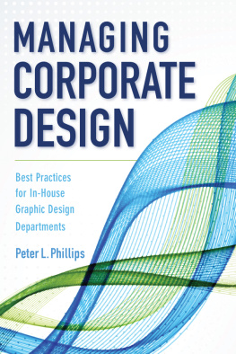 Peter L. Phillips Managing Corporate Design: Best Practices for In-House Graphic Design Departments