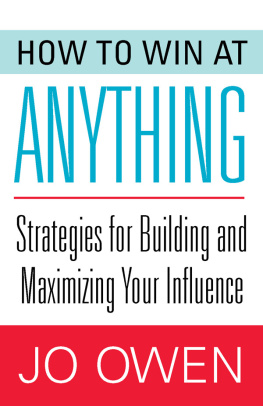 Jo Owen How to Win at Anything: Strategies for Building and Maximizing Your Influence