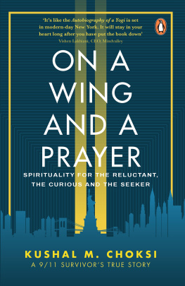 Kushal M. Choksi - On a Wing and a Prayer: Spirituality for the reluctant, the curious and the seeker