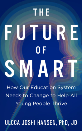 Ulcca Joshi Hansen - The Future of Smart: How Our Education System Needs to Change to Help All Young People Thrive
