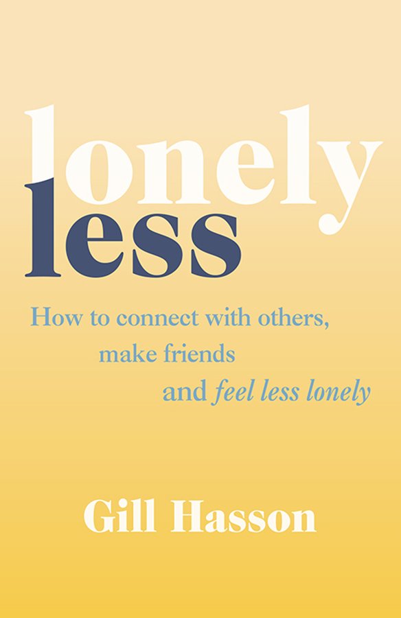 Table of Contents Guide Pages Lonely Less How to Connect with Others Make - photo 1