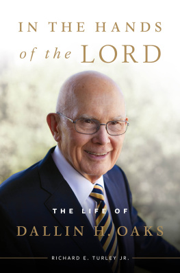Richard E. Turley Jr. - In the Hands of the Lord: The Life of Dallin H. Oaks