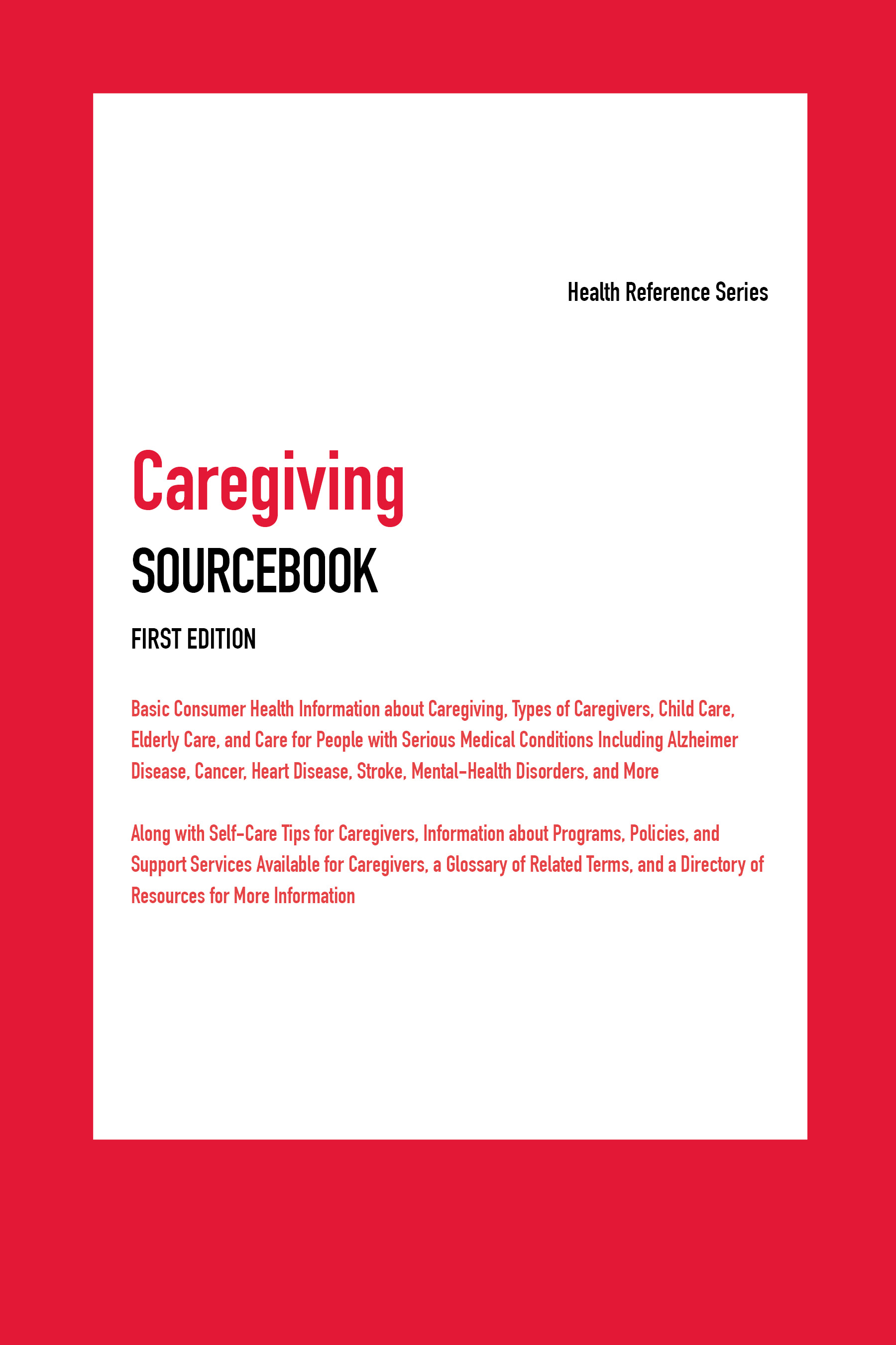 Caregiving SOURCEBOOK FIRST EDITION Health Reference Series Caregiving - photo 1