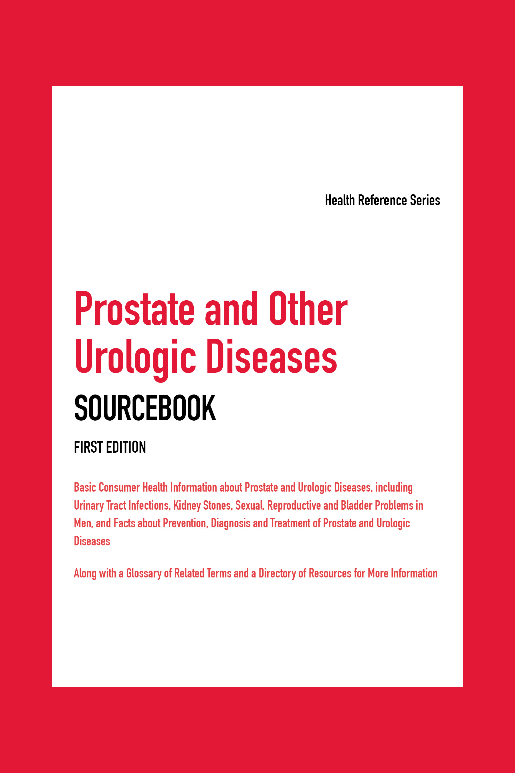 Prostate and Other Urologic Diseases SOURCEBOOK FIRST EDITION Health Reference - photo 1