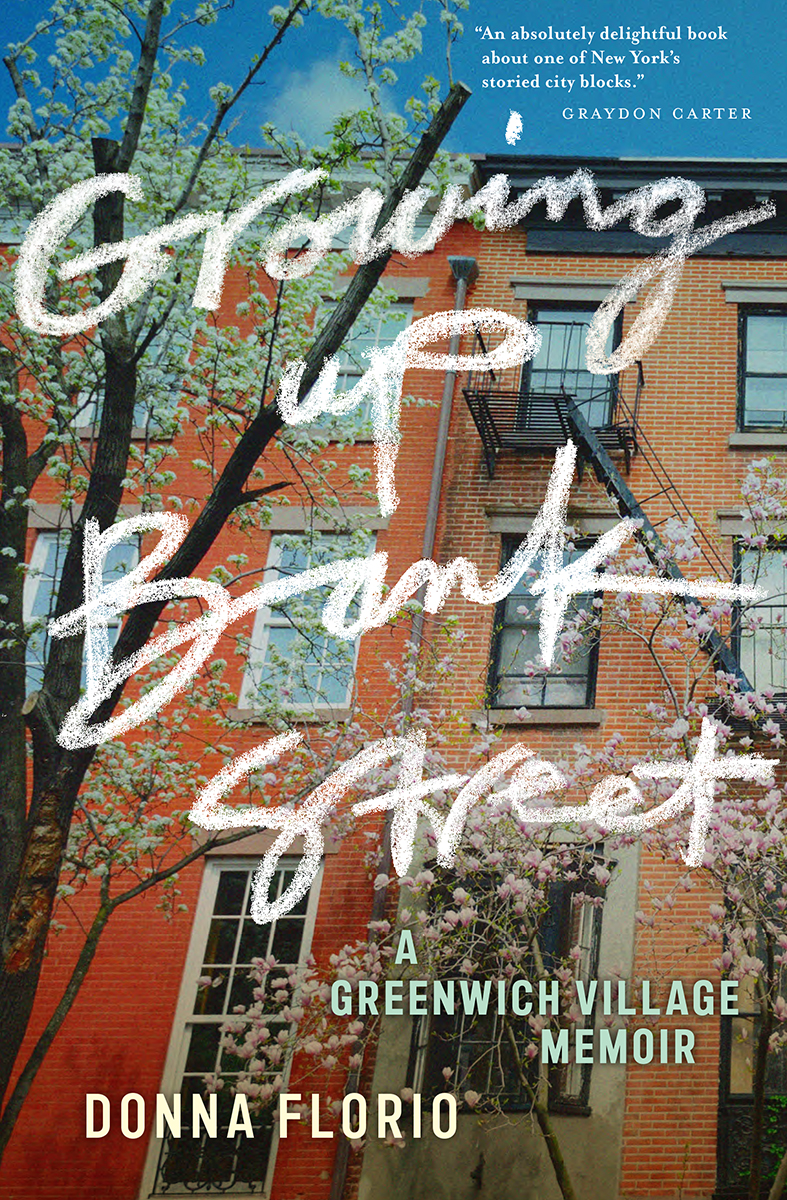 Growing Up Bank Street Growing Up Bank Street A Greenwich Village Memoir Donna - photo 1