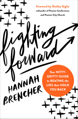 Hannah Brencher Fighting Forward: Your Nitty-Gritty Guide to Beating the Lies That Hold You Back