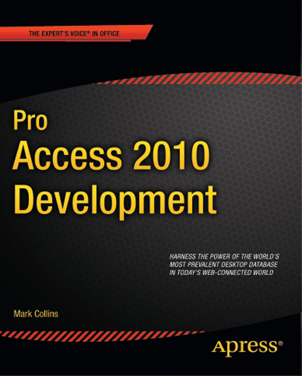 Pro Access 2010 Development Copyright 2011 by Mark Collins All rights - photo 1