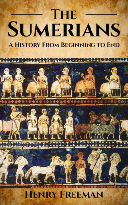 Henry Freeman - Sumerians: A History From Beginning to End