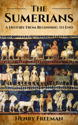 Henry Freeman Sumerians: A History From Beginning to End