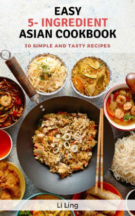 Li Ling Easy 5-Ingredient Asian Recipes: 30 Simple, Fast and Tasty Recipes