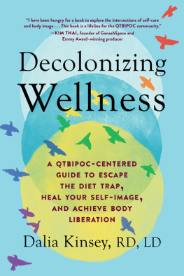 Dalia Kinsey - Decolonizing Wellness: A QTBIPOC-Centered Guide to Escape the Diet Trap, Heal Your Self-Image, and Achieve Body Liberation