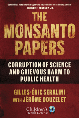 Gilles-Éric Seralini The Monsanto Papers: Corruption of Science and Grievous Harm to Public Health