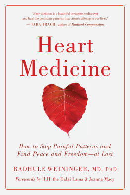 Radhule Weininger Heart Medicine: How to Stop Painful Patterns and Find Peace and Freedom—At Last