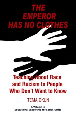 Tema Okun - The Emperor Has No Clothes: Teaching about Race and Racism to People Who Dont Want to Know