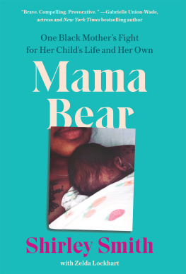 Shirley Smith - Mama Bear: One Black Mothers Fight for Her Childs Life and Her Own