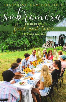 Josephine Caminos OrÍa Sobremesa: A Memoir of Food and Love in Thirteen Courses