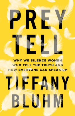 Tiffany Bluhm - Prey Tell: Why We Silence Women Who Tell the Truth and How Everyone Can Speak Up