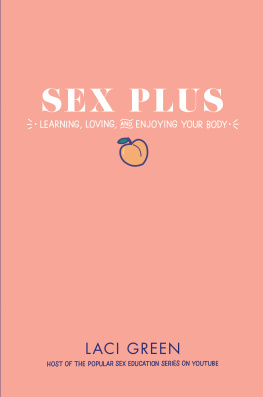 Laci Green - Sex Plus: Learning, Loving, and Enjoying Your Body
