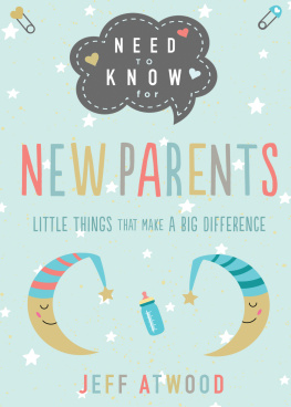 Jeff Atwood - Need to Know for New Parents: Little Things That Make a Big Difference