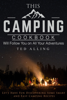 Ted Alling This Camping Cookbook Will Follow You on All Your Adventures: Lets Have Fun Discovering Some Smart and Easy Camping Recipes